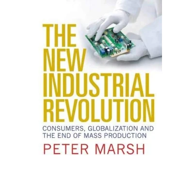 Abbildung von the New Industrial Revolution Consumers, Globalization and End of Mass Production: Production