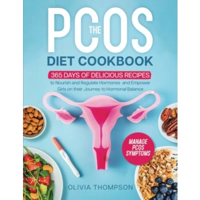 Abbildung von The PCOS Diet Cookbook: 365 Days of Delicious Recipes to Nourish and Regulate Hormones, Manage Symptoms, Empower Girls on their Journey Hormonal Balance
