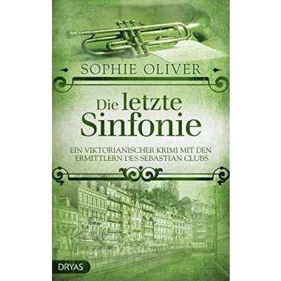 Abbildung von Die letzte Sinfonie: Ein viktorianischer Krimi mit den Ermittlern des Sebastian Clubs (Baker Street Bibliothek)