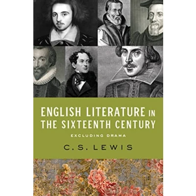 Abbildung von English Literature in the Sixteenth Century (Excluding Drama) (The Clark Lectures)