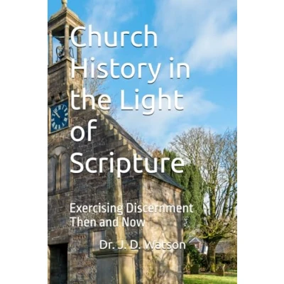 Abbildung von Church History in the Light of Scripture: Exercising Discernment Then and Now