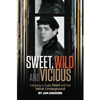Abbildung von Sweet, Wild and Vicious: Listening to Lou Reed the Velvet Underground