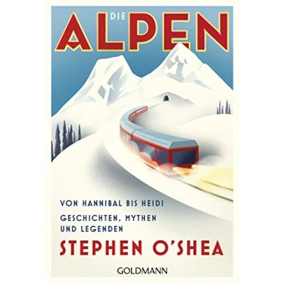 Abbildung von Die Alpen: Von Hannibal bis Heidi Geschichten, Mythen und Legenden
