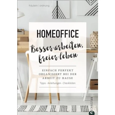 Abbildung von Homeoffice. Besser arbeiten, freier leben. Einfach perfekt Ordnung schaffen bei der Arbeit zu Hause. Tipps. Anleitungen. Checklisten. Fräulein verrät im Homeoffice Ratgeber wertvolle