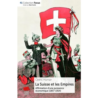Abbildung von La Suisse et les Empires: Affirmation d&#039;une puissance économique (1857 1914)