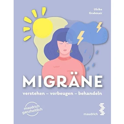 Abbildung von Migräne: verstehen, vorbeugen und behandeln (maudrich ganzheitlich): verstehen