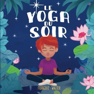 Abbildung von Le yoga du soir: mon premier livre de relaxation pour bien dormir enfants 3 à 12 ans