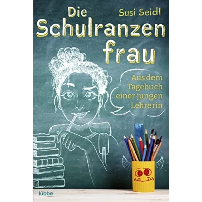 Abbildung von Die Schulranzenfrau: Aus dem Tagebuch einer jungen Lehrerin