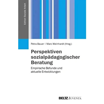Abbildung von Perspektiven sozialpädagogischer Beratung: Empirische Befunde und aktuelle Entwicklungen (Edition Soziale Arbeit)