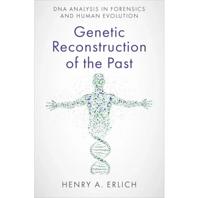 Abbildung von Genetic Reconstruction of the Past: DNA Analysis in Forensics and Human Evolution