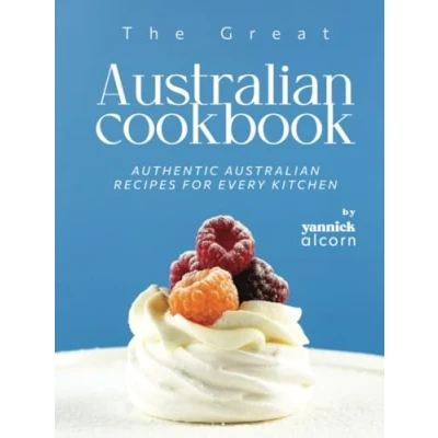 Abbildung von The Great Australian Cookbook: Authentic Recipes for Every Kitchen