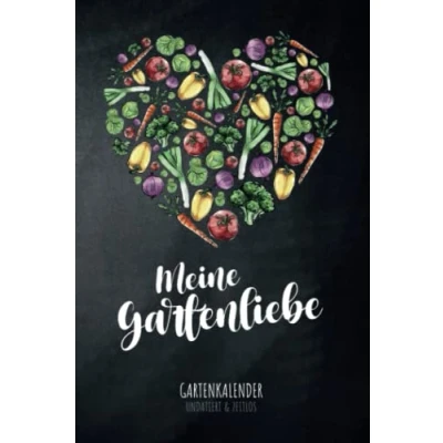 Abbildung von Meine Gartenliebe Gartenkalender undatiert &amp; zeitlos: Toller Design ohne Datum, Gartenplaner und Permakultur Kalender für ... Selbstversorger Hobbygärtner