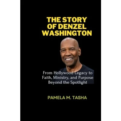 Abbildung von the STORY OF DENZEL WASHINGTON: From Hollywood Legacy to Faith, Ministry, AND Purpose Beyond Spotlight (THE BIOGRAPHY RICH FAMOUS PEOPLE, Band 8)