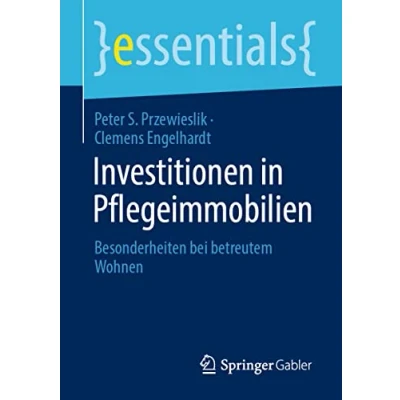 Abbildung von Investitionen in Pflegeimmobilien: Besonderheiten bei betreutem Wohnen (essentials)