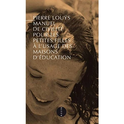 Abbildung von MANUEL de CIVILITE POUR LES PETITES FILLES...: Précédé Pierre Louÿs et l&#039;inconvenance