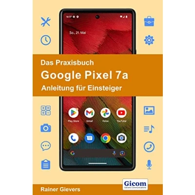 Abbildung von Das Praxisbuch Google Pixel 7a Anleitung für Einsteiger