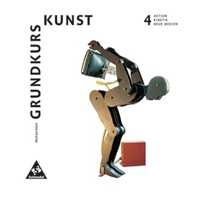 Abbildung von Grundkurs Kunst Ausgabe 2002 für die Sekundarstufe II: Band 4: Aktion, Kinetik, Neue Medien