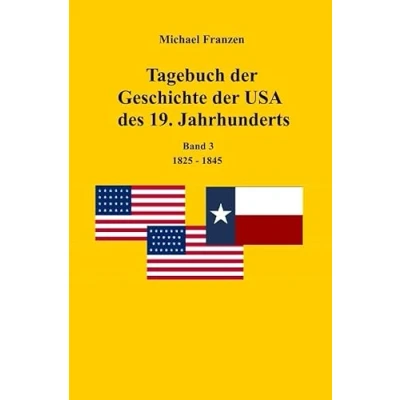 Abbildung von Tagebuch der Geschichte USA des 19. Jahrhunderts, Band 3 1825 1845