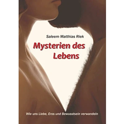 Abbildung von Mysterien des Lebens: Wie uns Liebe, Eros und Bewusstsein verwandeln