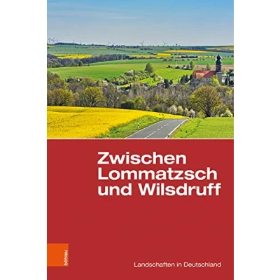 Abbildung von Zwischen Lommatzsch und Wilsdruff: Eine landeskundliche Bestandsaufnahme (Landschaften in Deutschland)