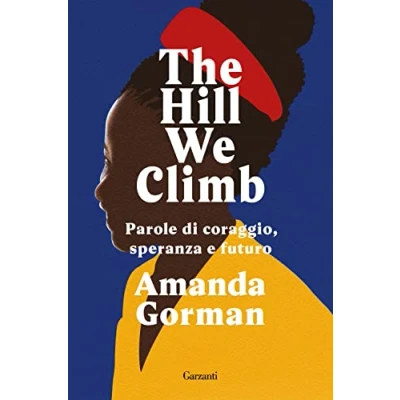 Abbildung von The Hill We Climb. Parole di coraggio, speranza e futuro (Narratori moderni)