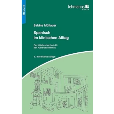 Abbildung von Spanisch im klinischen Alltag: Kitteltaschenbuch für den Auslandsaufenthalt