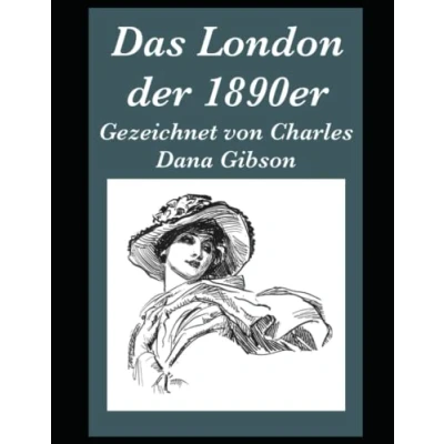 Abbildung von Das London der 1890er: Gezeichnet von Charles Dana Gibson