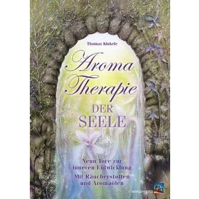 Abbildung von Aromatherapie der Seele: Neun Tore zur inneren Entwicklung. Mit Räucherstoffen und Aromaölen
