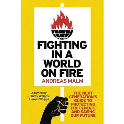 Abbildung von Fighting in a World on Fire: the Next Generation&#039;s Guide to Protecting Climate and Saving Our Future