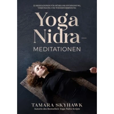Abbildung von Yoga Nidra Meditationen: 22 Meditationen für mühelose Entspannung, Verjüngung und Wiederverbindung