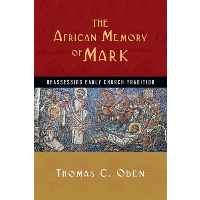 Abbildung von The African Memory of Mark: Reassessing Early Church Tradition (Early Christianity)