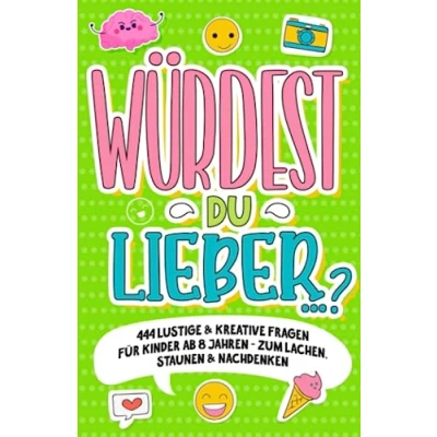 Abbildung von „Würdest du lieber …?“ 444 lustige &amp; kreative Fragen für Kinder ab 8 Jahren Zum Lachen, Staunen Nachdenken