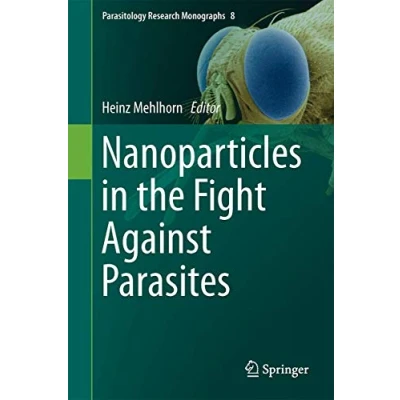 Abbildung von Nanoparticles in the Fight Against Parasites (Parasitology Research Monographs, 8, Band 8)