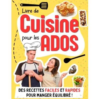 Abbildung von Livre de cuisine pour les Ados: Des recettes faciles et rapides aider adolescents étudiants à devenir autonomes en (Livres enfants ados, Band 1)