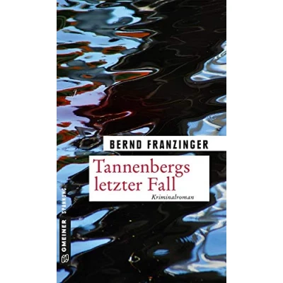 Abbildung von Tannenbergs letzter Fall: Kriminalroman (Kriminalromane im GMEINER Verlag)