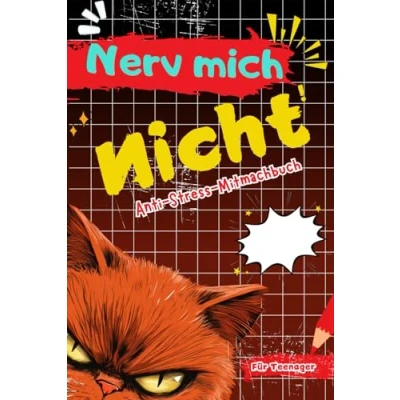 Abbildung von Nerv Mich Nicht! Das Anti Stress Mitmachbuch für Teenager: Coole Geschenk Mädchen &amp; Jungen zur Entspannung und zum Spaß!