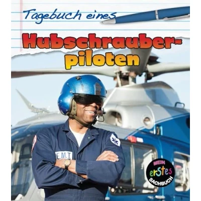 Abbildung von Tagebuch eines Hubschrauberpiloten: Mein erstes Sachbuch (CORONA Sachbücher)