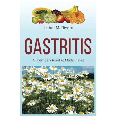 Abbildung von GASTRITIS. Alimentos y plantas Medicinales.: Conoce TODO sobre la gastritis, aprende cómo tratarla con alimentación, zumos las medicinales más efectivas.