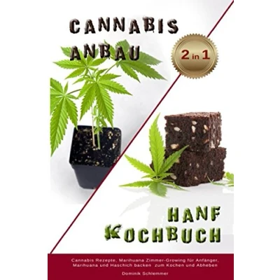 Abbildung von Cnnabis Anbau Hanf Kochbuch 2 IN 1 Cannabis Rezepte, Marihuane Zimmer Growing für Anfänger, Marihuana und Haschisch backen zum Kochen Abheben