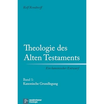 Abbildung von Theologie des Alten Testaments, Bd.1, Kanonische Grundlegung: Ein kanonischer Entwurf