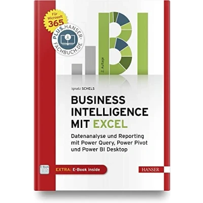 Abbildung von Business Intelligence mit Excel: Datenanalyse und Reporting Power Query, Pivot BI Desktop. Für Microsoft 365. Inkl. E Book