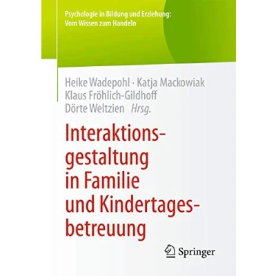 Abbildung von Interaktionsgestaltung in Familie und Kindertagesbetreuung (Psychologie Bildung Erziehung: Vom Wissen zum Handeln)