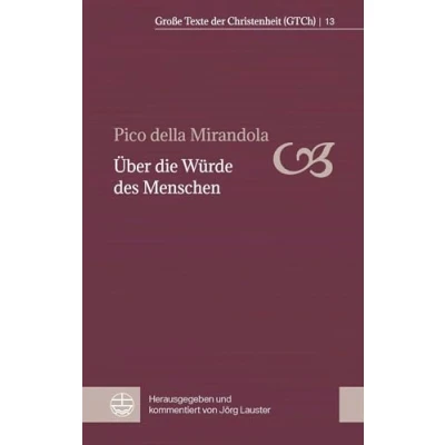 Abbildung von Über die Würde des Menschen (Große Texte der Christenheit (GTCh))