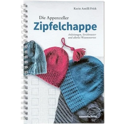 Abbildung von Die Appenzeller Zipfelchappe: Anleitungen, Strickmuster und allerlei Wissenswertes