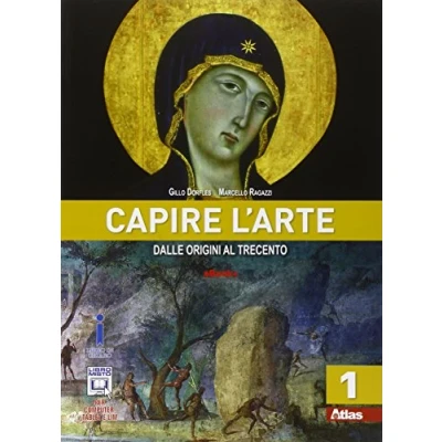 Abbildung von Capire l&#039;arte. Per le Scuole superiori. Con e book. espansione online. Dalle origini al Trecento (Vol. 1)