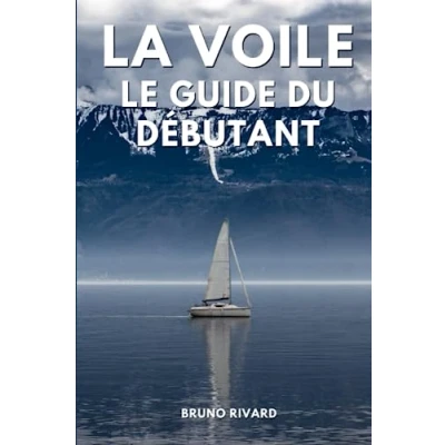 Abbildung von la voile Le Guide Du Débutant: Apprendre pour les débutants