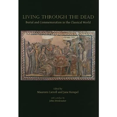 Abbildung von Living through the dead: Burial and commemoration in Classical world (Studies Funerary Archaeology, Band 5)