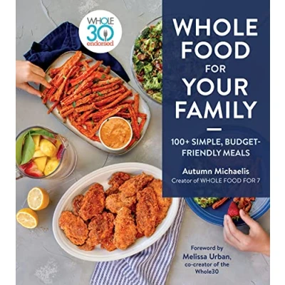 Abbildung von Whole Food For Your Family: 100+ Simple, Budget Friendly Meals