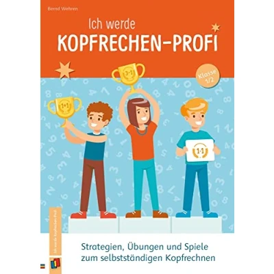 Abbildung von Ich werde Kopfrechen Profi Klasse 1/2: Strategien, Übungen und Spiele zum selbstständigen Kopfrechnen