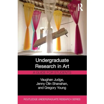 Abbildung von Undergraduate Research in Art: A Guide for Students (Routledge Research)